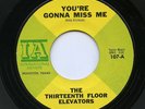 HEAR- Rare Garage 45- The 13th Floor Elevators- You're Gonna Miss Me - IA # 107