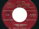 WALTER SPRIGGS - I Pawned Everything - ATCO - R&B Popcorn 45