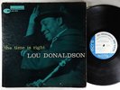 Lou Donaldson - The Time Is Right LP - Blue Note BLP 4025 Mono DG RVG 47 W 63rd