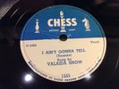 VALAIDA SNOW-CHESS 1555-I AIN'T GONNA TELL/IF YOU DON'T MEAN IT-FEMALE BLUES 78