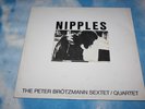PETER BROTZMANN SEXTET & QUARTET-NIPPLES-NEAR MINT GERMANY PRESS
