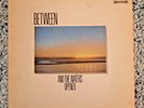 Between: And the Waters Opened. Wergo Spectrum, 1981. SM 1014. New Age Krautrock