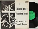 Charlie Wells & The Voices Of Clouds LP “I Heard Angels Singing”   HSE   Gospel