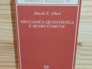 MECCANICA QUANTISTICA E SENSO COMUNE - DAVID Z. ALBERT ADELPHI 2000