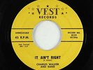 Blues R&B Rocker 45 - Charles Walker - It Ain't Right - Vest - mp3