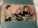 E.S.G., You're No Good 7