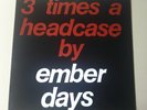 EMBER DAYS - 3 TIMES A HEADCASE 1990 12