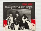 SLAUGHTER AND THE DOGS 