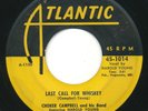 CHOKER CAMPBELL - Last Call For Whiskey / How Could You - ATLANTIC - R&B 45