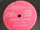 The Marcels 78 RPM 'Friendly Loans' b/w 'Loved Her The Whole Week Through'.