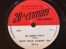 20th Century 20-9 Ralph Willis Alabama Trio SO MANY DAYS  BLUES  78 rpm 1946