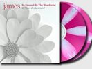 James Be Opened By The Wonderful 2 LP set Pinwheel ltd/1000 PRE-SALE Pink