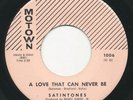 SATINTONES - A Love That Can Never Be / Tomorrow & Always - MOTOWN- Doo Wop 45