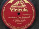 78 RPM O Sole Mio My Sunshine Single Sided	Enrico Caruso	Victrola 87243 A4