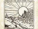 The Oh Hellos - Through The Deep, Dark Valley (Ten Year Anniversary) NEW Sealed