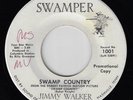 Country Swamp Popcorn 45 : JIMMY WALKER - Swamp Country/ SWAMPER 1001 WLP Hear