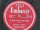 Johnny Worth 78 rpm EMBASSY 329 A PUB WITH NO BEER Rock 'N' Roll 1959 V+