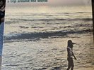 TRIP AROUND THE WORLD NEW VINYL