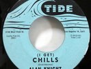 ALAN KNIGHT 45 (I Get) Chills / Here With Me TIDE soul MINT-  Jr 2774