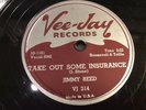 LATE 78 JIMMY REED-VEE JAY 314-TAKE OUT SOME INSURANCE/YOU KNOW I LOVE YOU BLUES