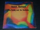 Sweet Nothin's Big Daddy and the Ducktails  Limited To 100 FAST SHIP