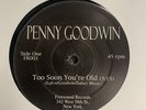 PENNY  GOODWIN / JOHNNY WALKER Too Soon You’re Old / Dippin’