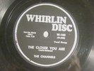 78 : WHIRLIN DISC 100-CHANNELS -CLOSER YOU ARE / NOW YOU KNOW -DOO WOP -E+