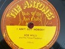 BOB WILLS AND HIS TEXAS PLAYBOYS The Antones 102 78rpm I Ain't Got Nobody VIDEO