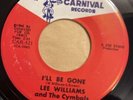 LEE WILLIAMS & THE CYMBALS   I’LL BE GONE   CARNIVAL 521   Orig. ‘66 SOUL 45