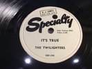 TWILIGHTERS-SPECIALTY 543-IT'S TRUE/WAH-BOP-SH-WAH CAL DOO-WOP R&B 78 PROMO 1955