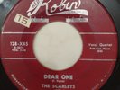 GREAT NYC DOO WOP 45 BY THE SCARLETS ON THE GREAT RED ROBIN LABEL# 128
