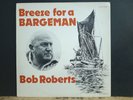 ROB ROBERTS  Breeze For A Bargeman  LP  1981  English Folk Shanties etc    EX