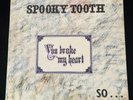 Spooky Tooth – You Broke My Heart So...I Busted Your Jaw VINYL LP