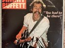 Jimmy Buffett “You Had To Be There