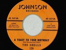 Doo-Wop 45 - Shells - A Toast To Your Birthday - Johnson - VG+