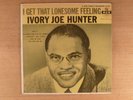 Ivory Joe Hunter  I Get That Lonesome Feeling Vol III Hard PS R&B 4 Song EP