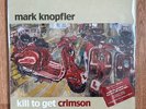 MARK KNOPFLER Kill To Get Crimson 180 Gram Vinyl. First Pressing On Warner Bros