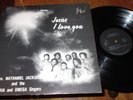 REV NATHANIEL JACKSON ALPHA & OMEGA SINGERS JESUS I LOVE YOU LP NM SOUL GOSPEL