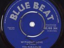 RUB-A-DUBS Without Love / I Know RARE M- UK 45 Blue Beat ska reggae r&b HEAR