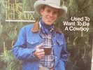 CHRIS LEDOUX - USED TO WANT TO BE A COWBOY LP, ORIGINAL PRESSING, ACS14001