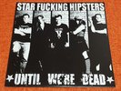 STAR FUCKING HIPSTERS Until We're Dead 2008 Fat Wreck US PRESS Vinyl LP SKA PUNK