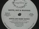 Keith, Kat & Blondie – Gotta Get Some Money - Nu Groove Records   12”  - Listen