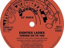 EIGHTIES LADIES Turned On To You 12