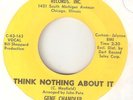 GENE CHANDLER Think Nothing About It CONSTELLATION CHICAGO NORTHERN SOUL USA 45