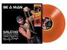 Macho Man Randy Savage BE A MAN New Limited Orange Colored Vinyl Record LP