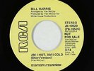 70s Soul 45 - Bill Harris - Am I Hot, Am I Cold - RCA - VG++