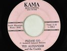 Sweet Soul 45 - Ted Alexander & the Cordels - Please Go - Kama