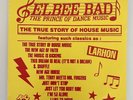 Elbee Bad, The Prince Of Dance Music ‎– The True Story Of House Music