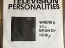 Television Personalities: Where's Bill Grundy Now? -  the 1978 7