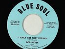 Northern Soul Funk 45 - Bob Meyer - I Only Get That Feeling - Blue Soul - VG+